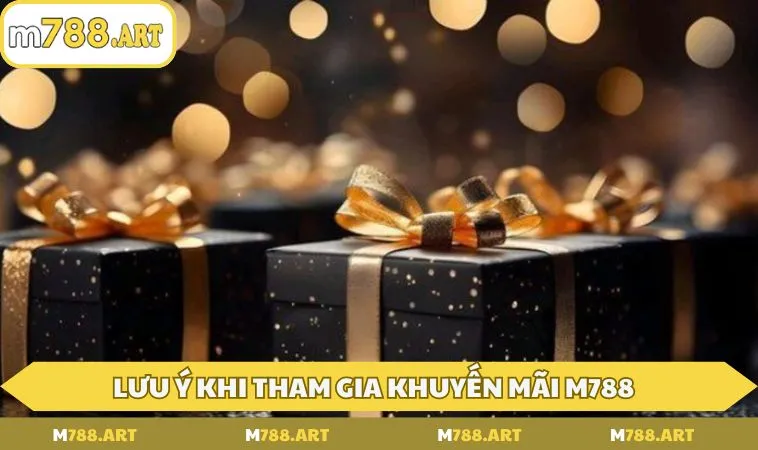 Những việc cần lưu ý khi tham gia khuyến mãi M788
