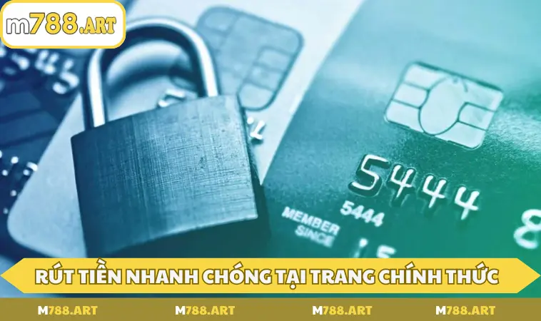 Rút tiền M788 nhanh chóng tại trang chủ giải trí chính thức