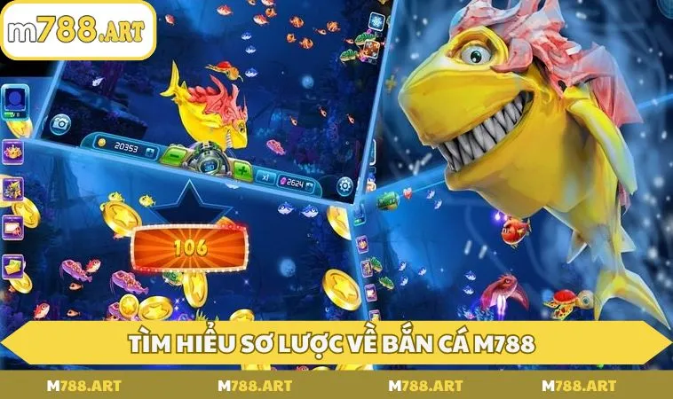 Tìm hiểu sơ lược về bắn cá M788