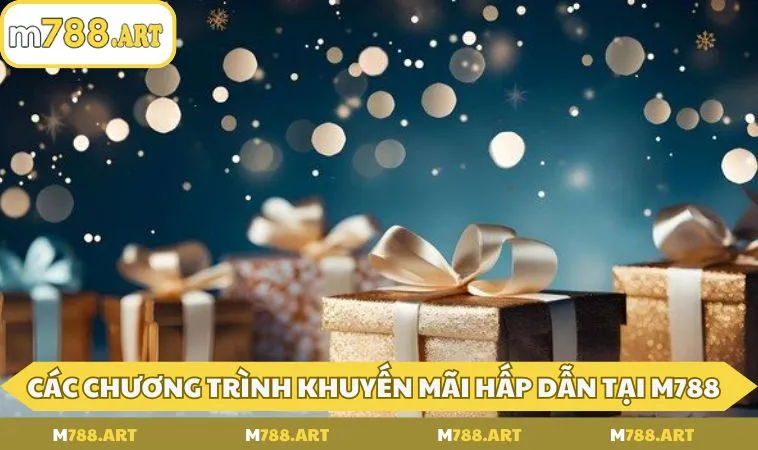 Tổng hợp các chương trình khuyến mãi hấp dẫn tại M788