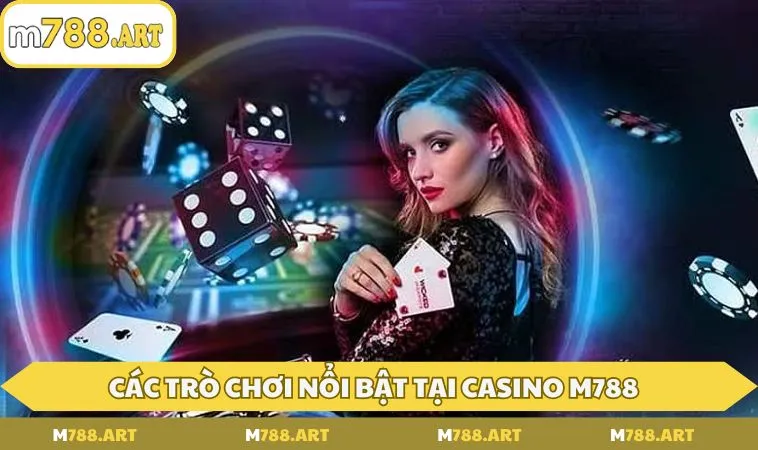 tong hop cac tro choi noi bat tai casino m788 1 Tổng hợp các trò chơi nổi bật tại Casino M788