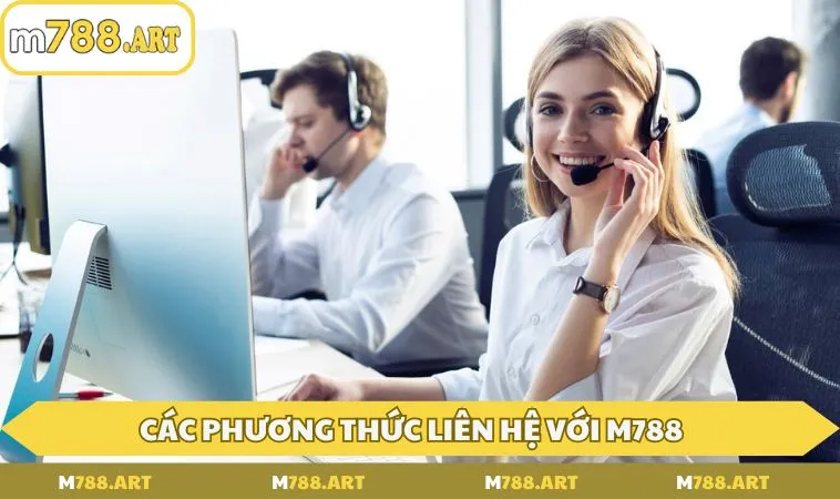 Tổng hợp phương thức liên hệ với M788 phổ biến nhất